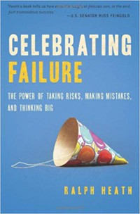 Image of Celebrating Failure : The Power of Taking Risks, Making Mistakes and Thinking Big